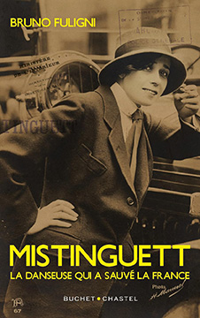 Mistinguett, La danseuse qui a sauvé la France - Bruno Fuligni - MM Park